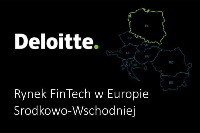 Rynek FinTech (technologie dla usług finansowych) w Europie Środkowo-Wschodniej jest wart 2,2 mld euro - „CEE FinTech Report” Deloitte