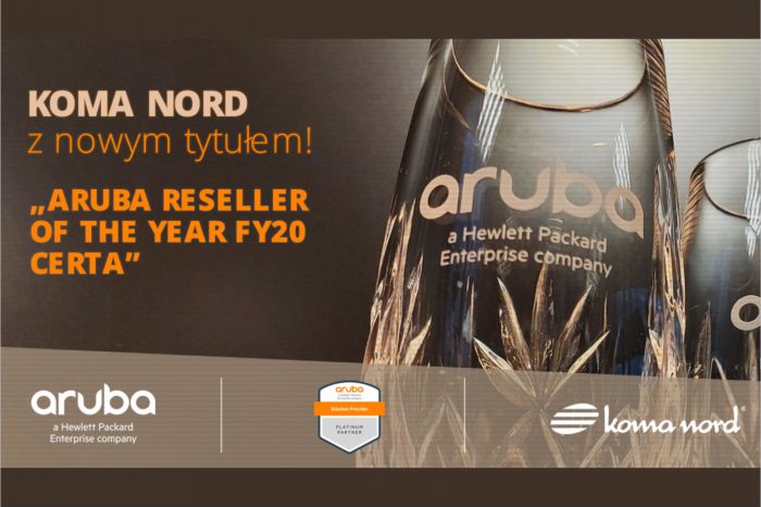 Koma Nord, jako pierwsza w Polsce otrzymała prestiżowy tytuł „ARUBA Reseller of the Year - FY20 CERTA” podczas europejskiej gali „Digital Aruba EMEA Partner Award Gala Ceremony”