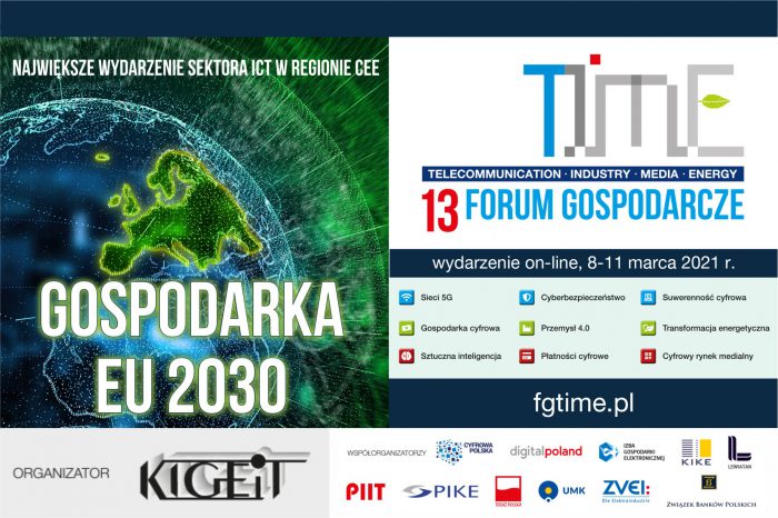 Zapraszamy na 13 Forum Gospodarcze TIME „GOSPODARKA EU 2030” Infrastruktura, Przemysł, Finanse, Usługi - plan odbudowy UE. Forum odbędzie się w wersji on-line w dniach 8-11 marca br.