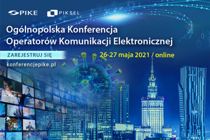 Ogólnopolska Konferencja Operatorów Komunikacji Elektronicznej organizowana przez PIKE przy współpracy z Polską Fundacją Wspierania Rozwoju Komunikacji Elektronicznej PIKSEL odbędzie się w dniach 26-27 maja 2021 r.
