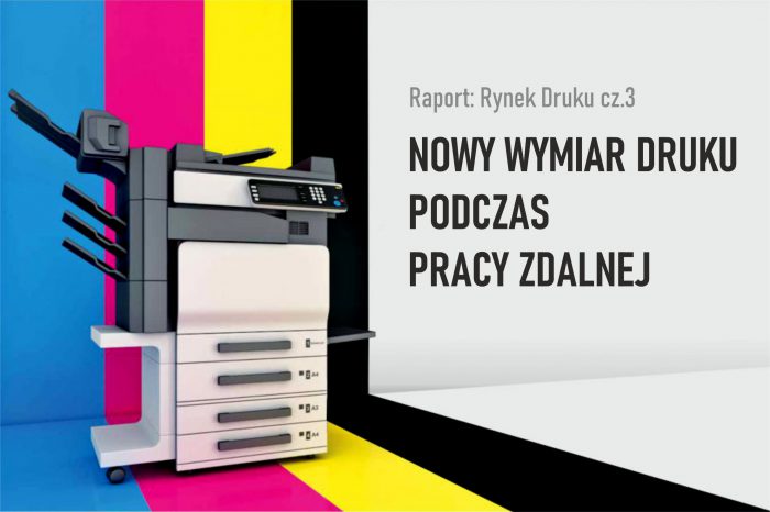 “Nowy wymiar druku, podczas pracy zdalnej” – Raport Rynek Druku w Polsce, zdaniem największych graczy na rynku. / cz.3